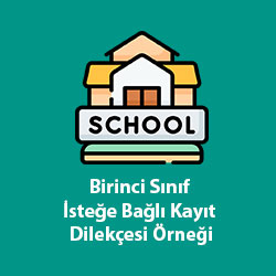 Birinci Sınıf İsteğe Bağlı Kayıt Dilekçesi Örneği