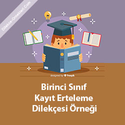 Birinci Sınıf Kayıt Erteleme Dilekçesi Örneği